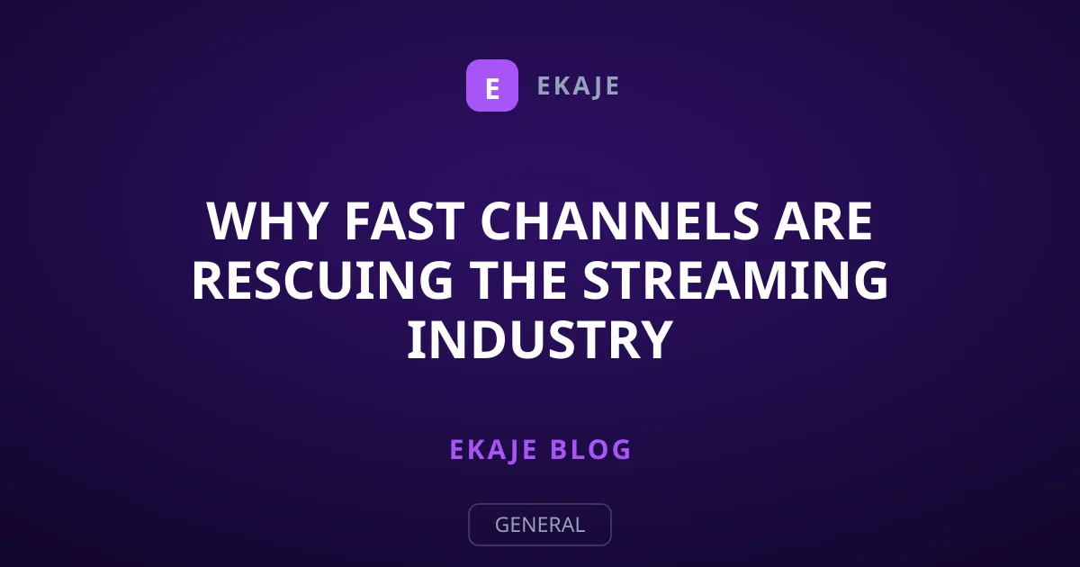 Why FAST Channels Are Rescuing the Streaming Industry